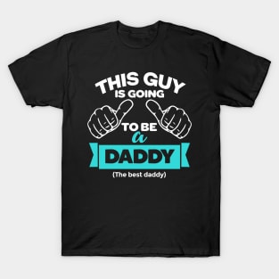 This Guy Is Going To Be A Daddy T-Shirt